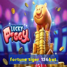 fortune tiger 136bet